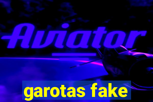 garotas fake